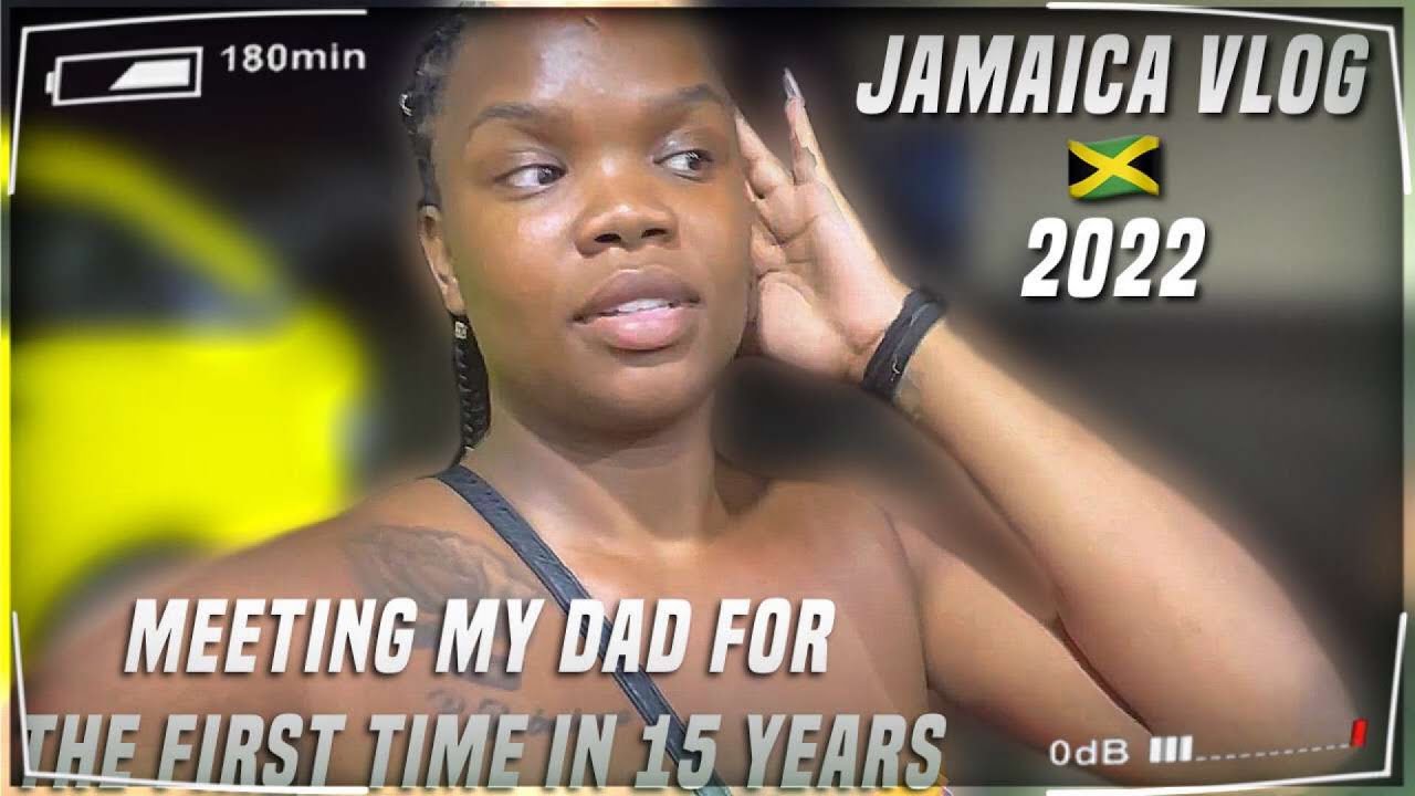 JAMAICA VLOG 2022 - MEETING MY DAD FOR THE FIRST TIME IN 15 YEARS 🇯🇲🇯🇲