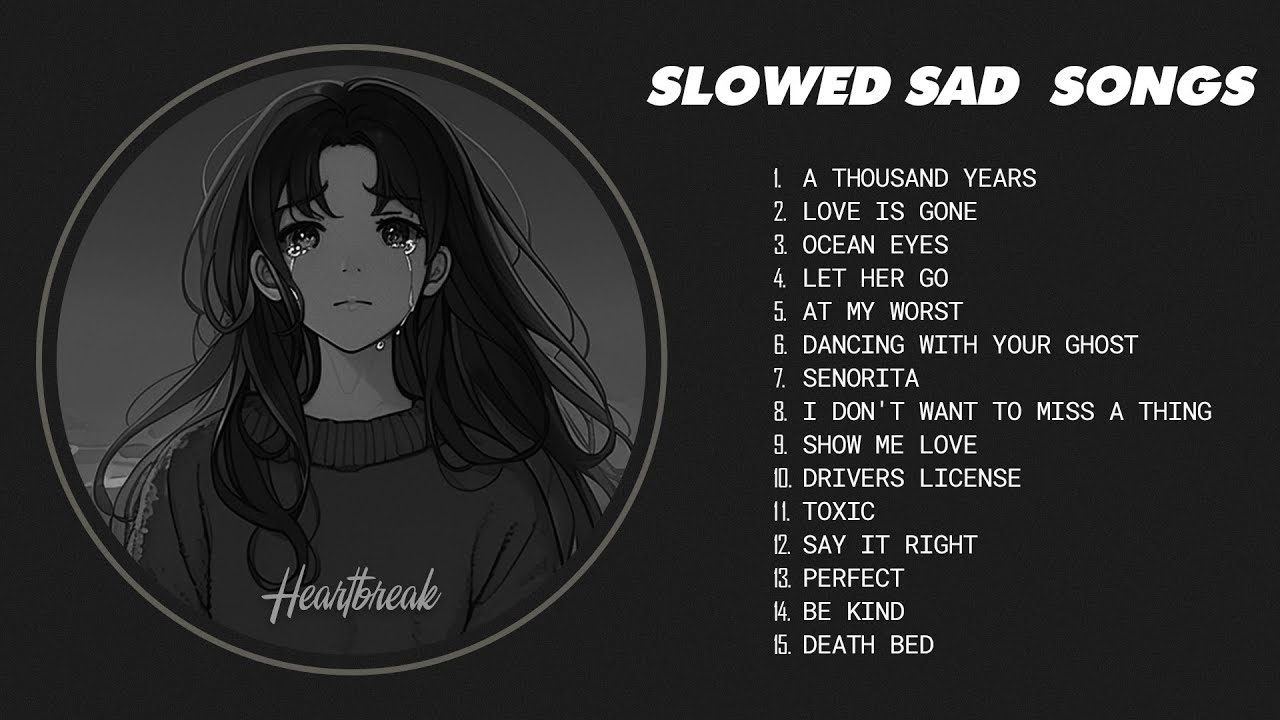 Best Slowed Sad Songs - Sad Love Songs That Make You Cry - Songs to Listen to When You Are Sad