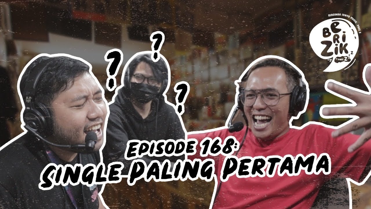 BERIZIK EPISODE 168: Single Paling Pertama