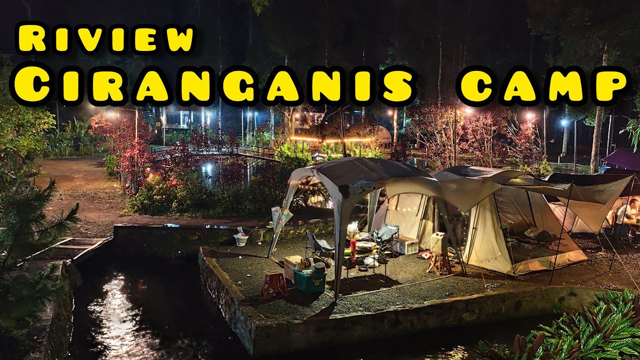REVIEW CAMPSITE KELUARGA YANG ADA DI CIWIDEY KABUPATEN BANDUNG - CIRANGANIS CAMP