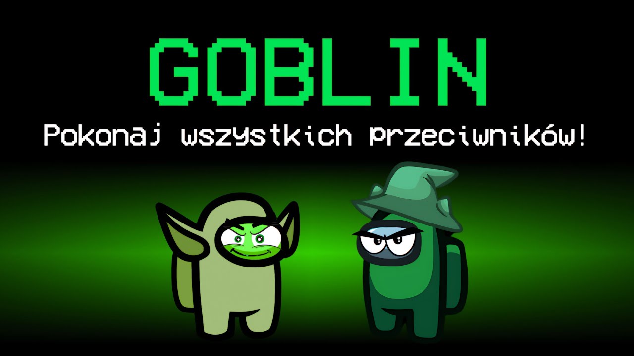 POKONAŁ WSZYSTKICH jako ZIELONY GOBLIN w AMONG US!