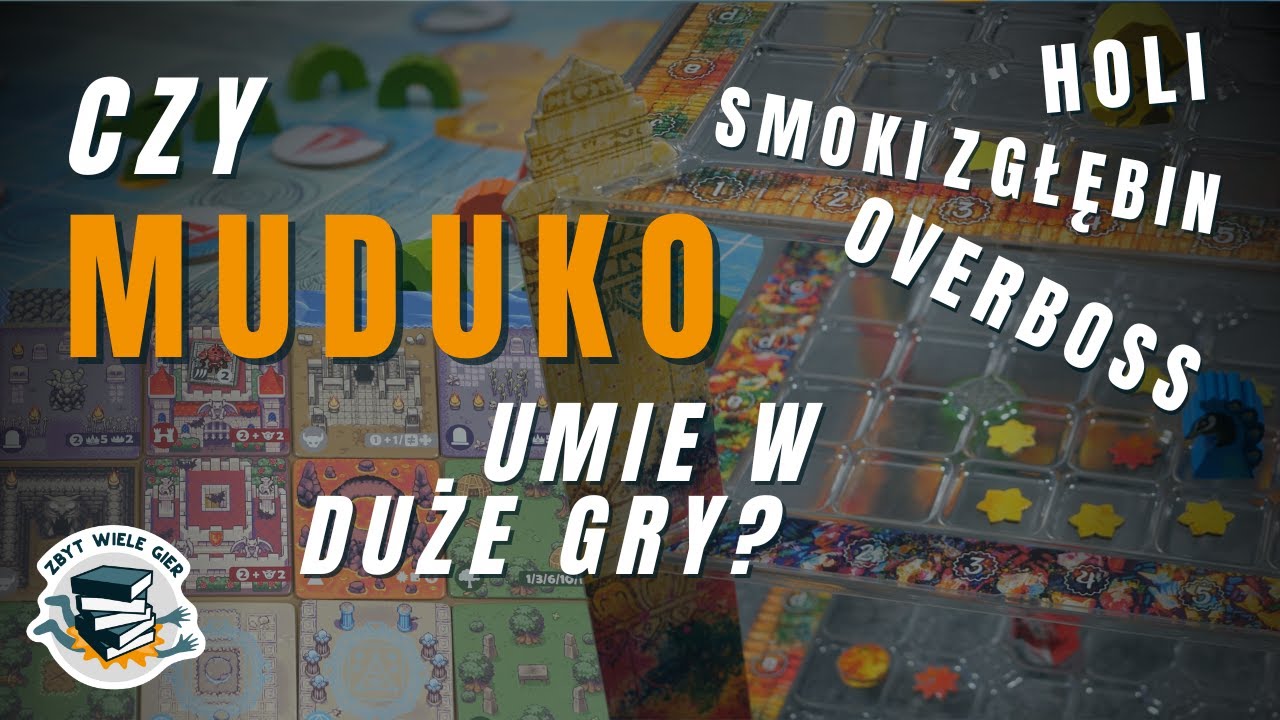 Smoki z Głębin, Holi, Overboss | Czy Muduko umie w duże gry?