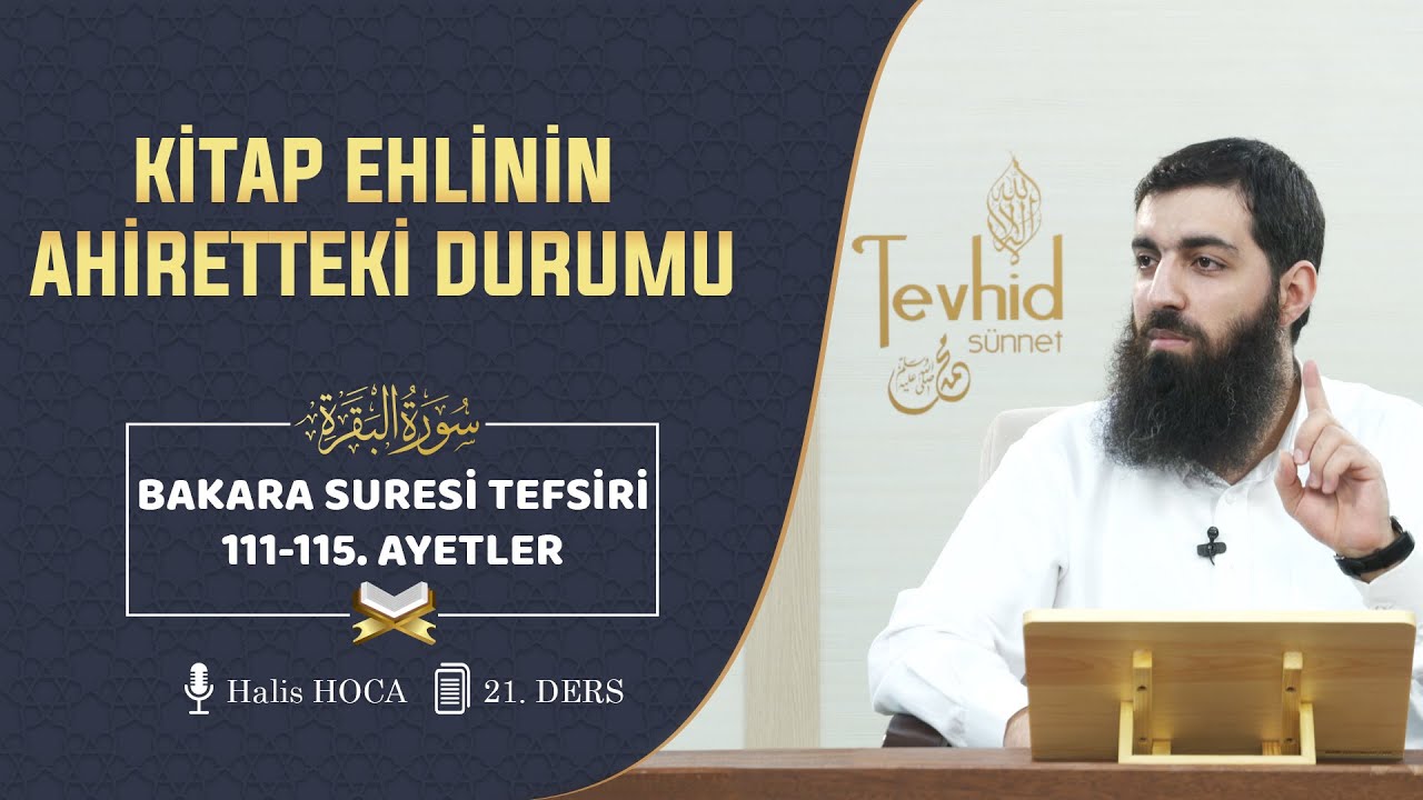 Kitap Ehlinin Ahiretteki Durumu | Bakara Suresi Tefsiri 111-115. Ayetler | Halis Bayancuk Hoca