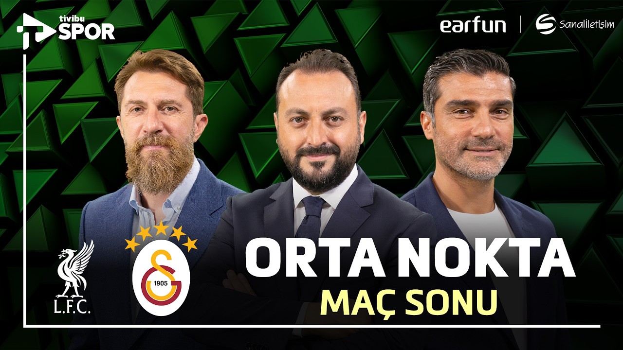 Liverpool - Galatasaray | Maç Sonu | Orta Nokta