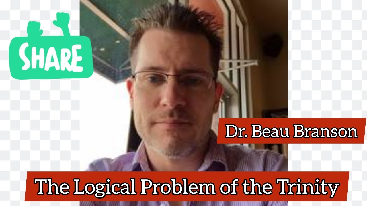 The Logical Problem of the Trinity With Dr. Beau Branson