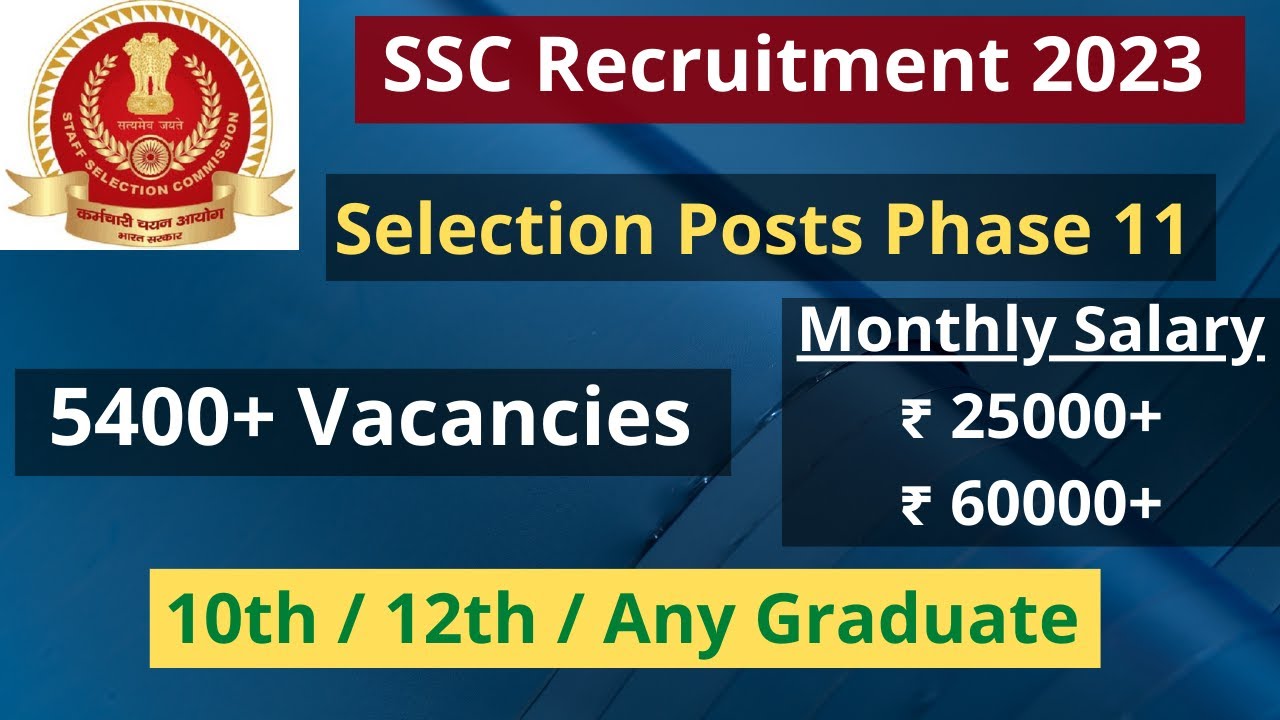 SSC Phase 11 notification 2023 | Selection Posts Phase 11 Complete Details  10th, 12th, Any Degree