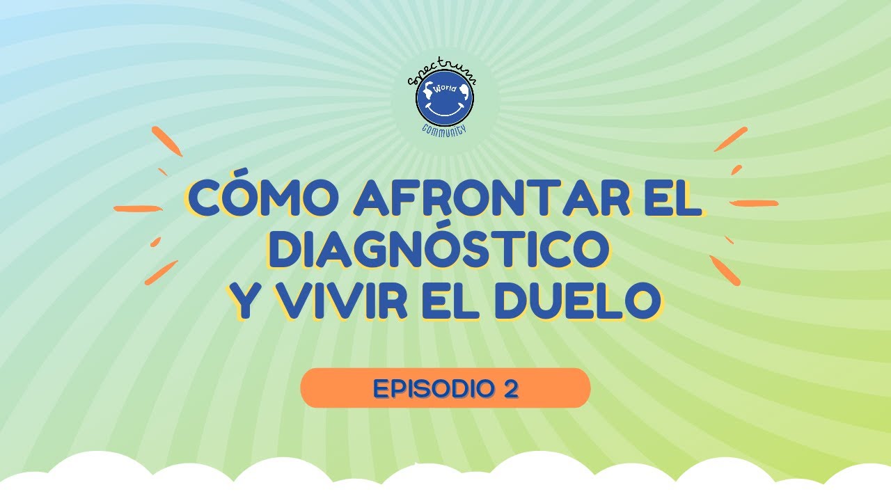 Cómo afrontar el diagnóstico de Autismo y vivir el duelo - EP.2