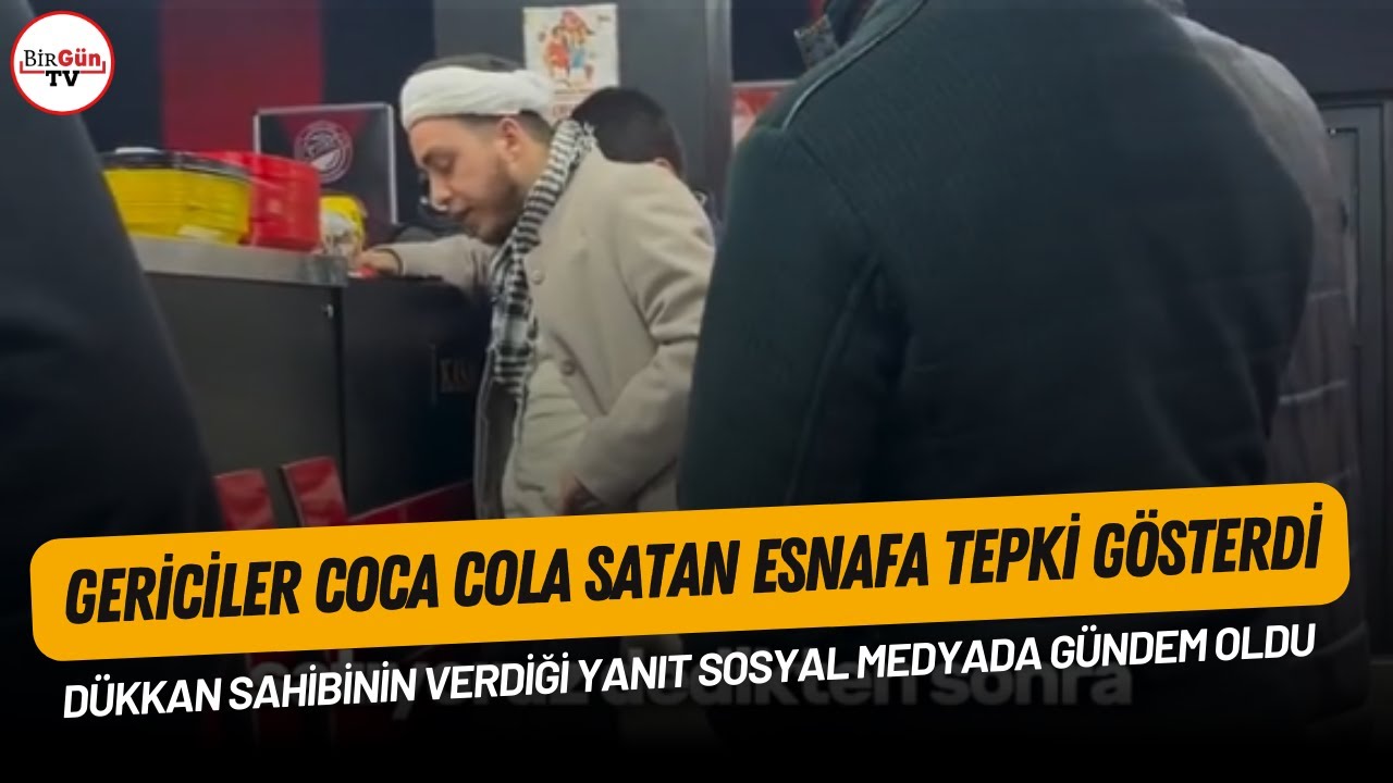 D&uuml;kkanına gelip Coca Cola sattığı i&ccedil;in tepki g&ouml;steren gericilere d&uuml;kkan sahibinden olay yanıt