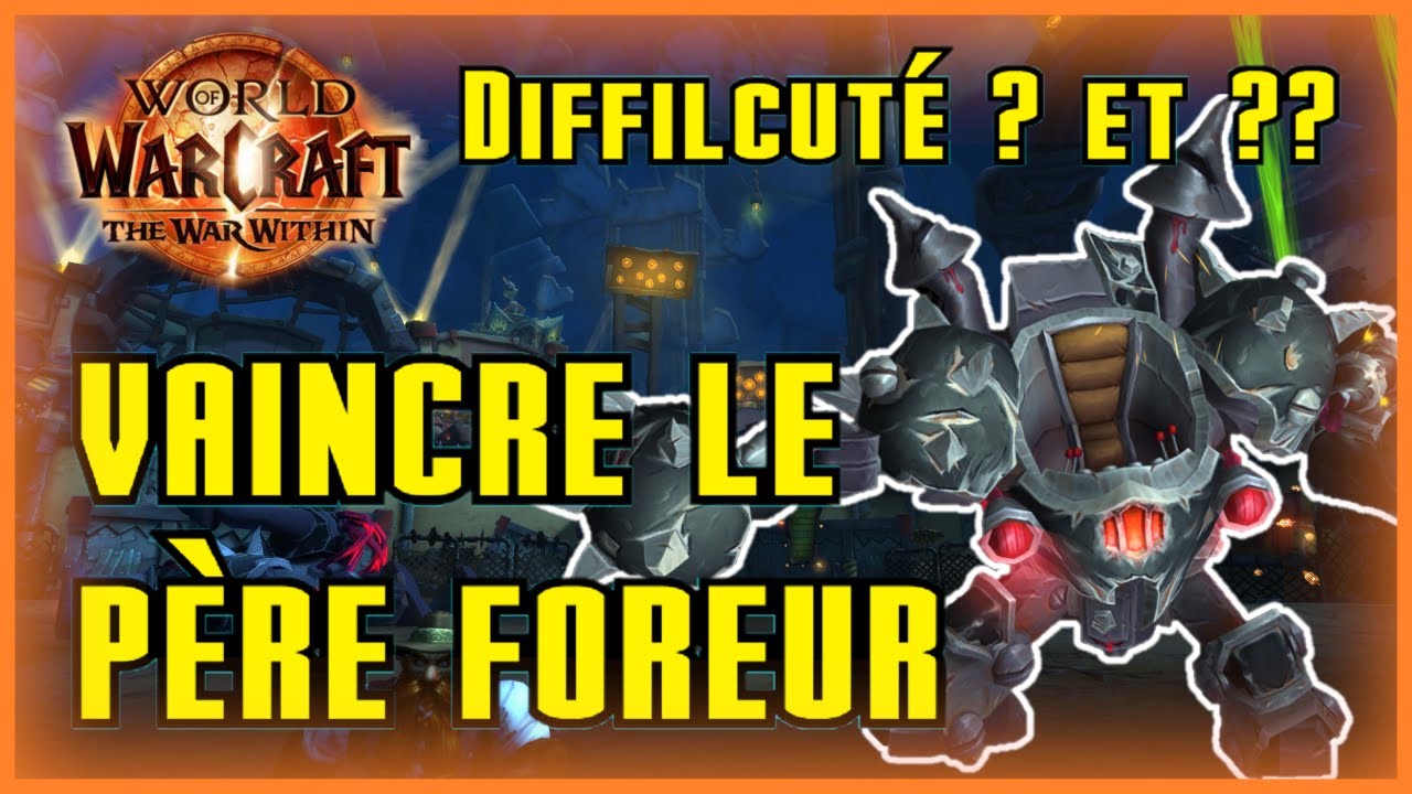 Vaincre le Père Foreur - ? et ?? -  THE WAR WITHIN - World of Warcraft