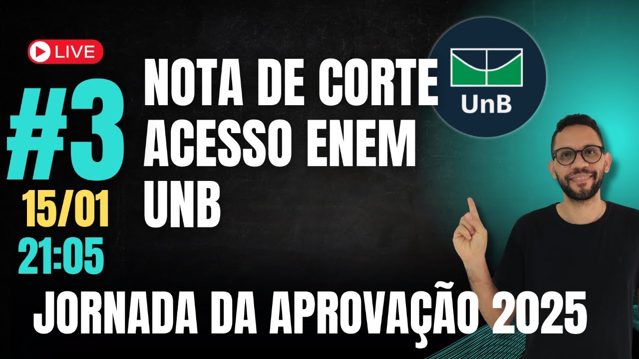 Jornada da Aprova&ccedil;&atilde;o #3: ACESSO ENEM UnB 2025 - NOTAS DE CORTE