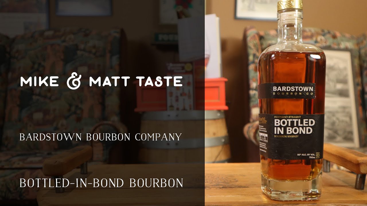 Mike and Matt Taste Bardstown Bourbon Co - Bottled In Bond