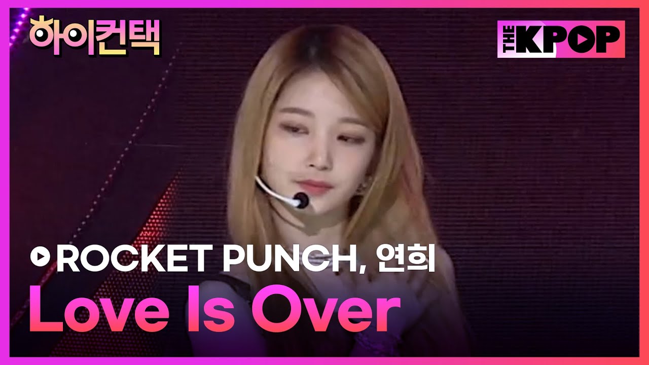 ROCKET PUNCH, Love Is Over 연희 포커스, 하이! 컨택 [THE SHOW 190924]