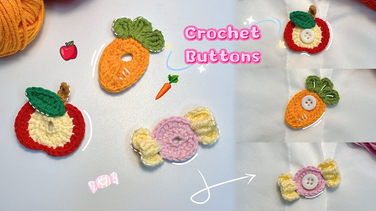 Crochet Buttons: Apple, Carrot and Candy 🍎🥕🍬| Móc Len Trang Trí Khuy Áo