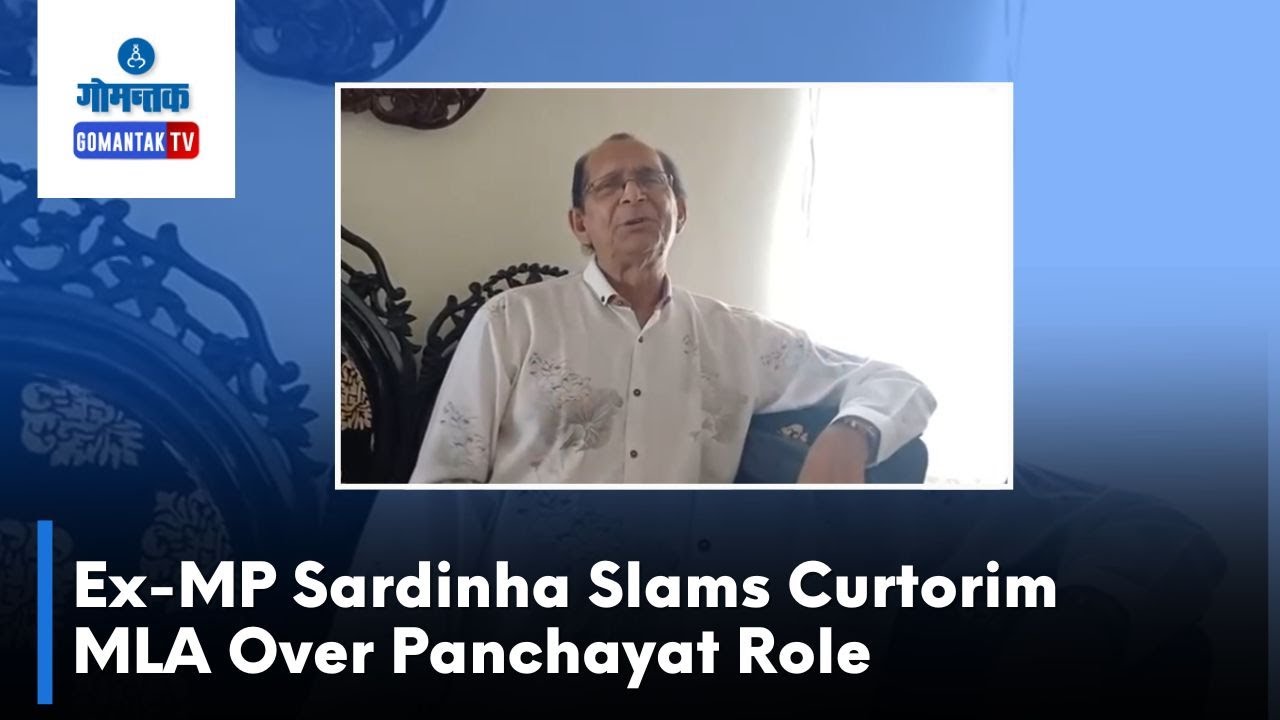 Francisco Sardinha - Ex-MP Sardinha Slams Curtorim MLA Over Panchayat Role | Gomantak TV