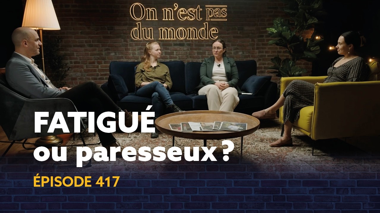 Fatigué ou paresseux? Le repos mis à mal | ON N'EST PAS DU MONDE - E417