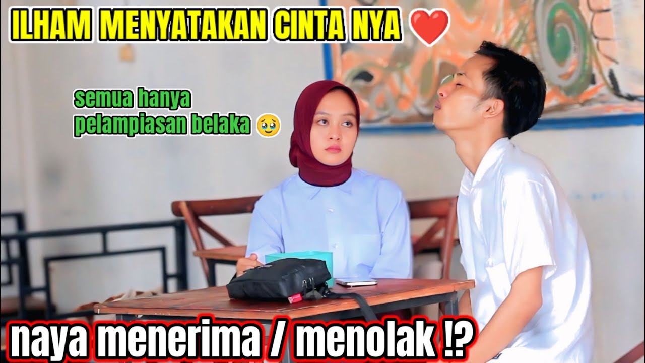 ILHAM MENYATAKAN CINTANYA PADA NAYA ❤️ NAMUN TERNYATA... 😭