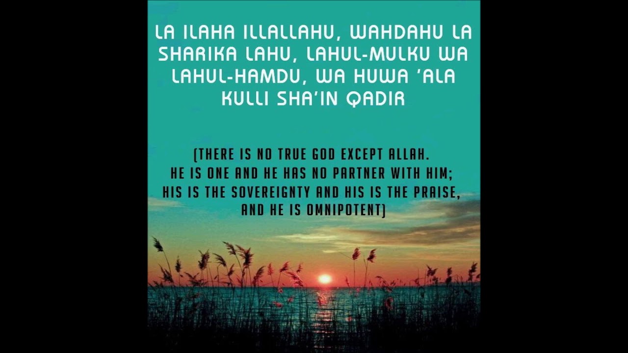 La Ilaha illa Allaahu Wahdahu La Sharikalahu.. (100x)