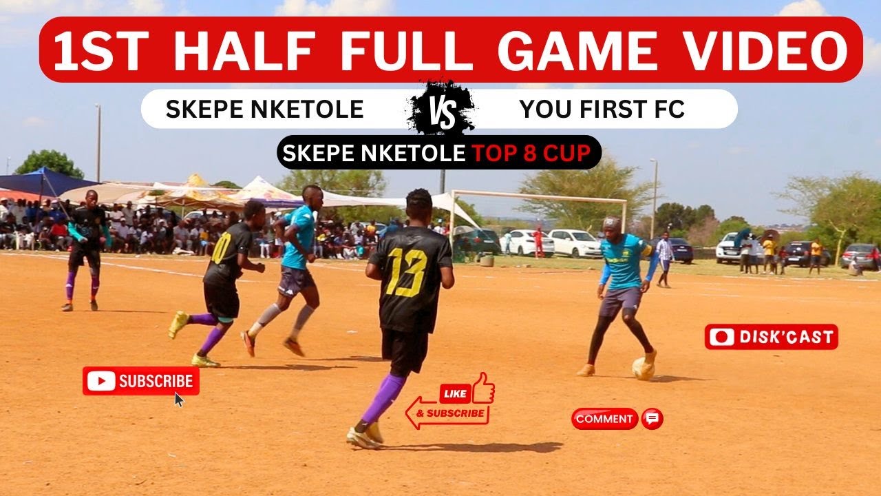 SKEPE NKETOLE 🆚 YOU FIRST FC | SKEPE NKETOLE TOP 8 CUP | KASI DISKI TO THE WORLD | ROAD TO PHILLY'S