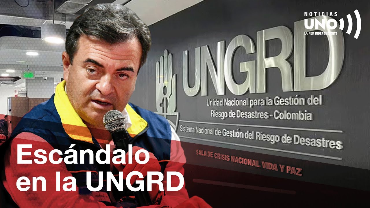 Caso de corrupci&oacute;n en la UNGRD: las acusaciones y sus implicaciones | Noticias UNO