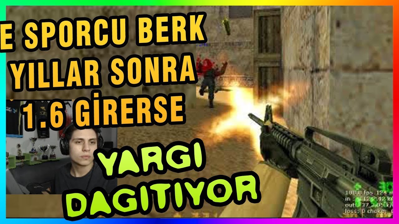 E SPORCU BERK YILLAR SONRA EKİPLE CS 1 6 OYNARSA