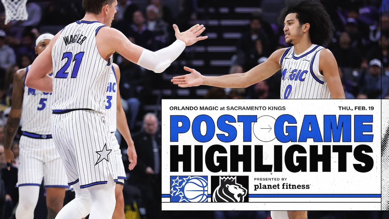 POSTGAME HIGHLIGHTS: ORLANDO MAGIC VS. SACRAMENTO KINGS 2.19.26 PRESENTED BY PLANET FITNESS
