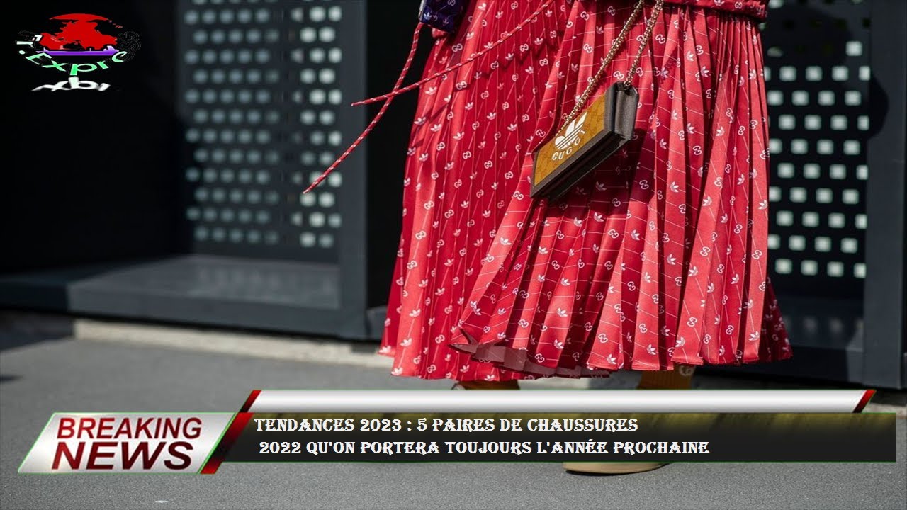 Tendances 2023&nbsp;: 5 paires de chaussures  2022 qu'on portera toujours l'ann&eacute;e prochaine
