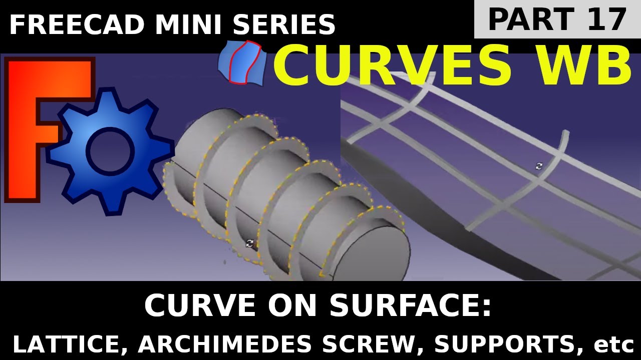 Learn FreeCAD Curves Workbench 17: Curve on Surface. Lattice, Archimedes screw, supports and braces
