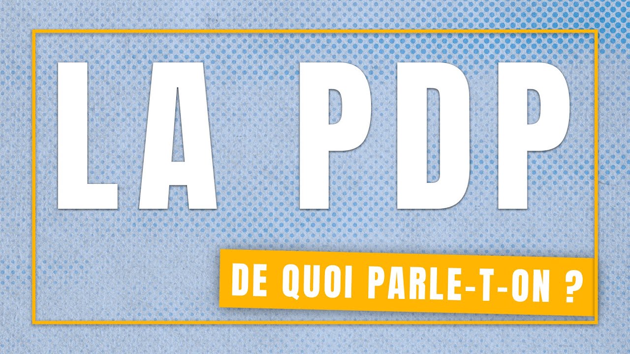 La PDP, de quoi parle-t-on ?