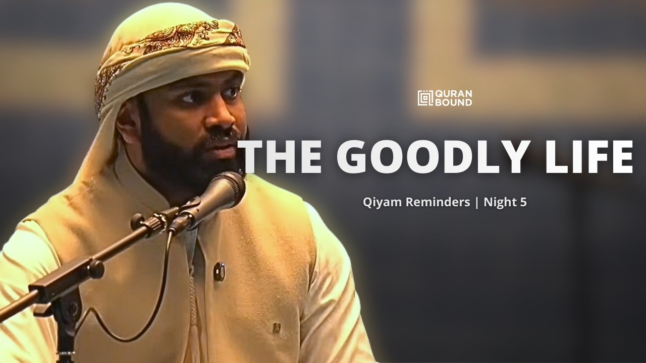 The Goodly Life | Qiyam Reminders - Night 5