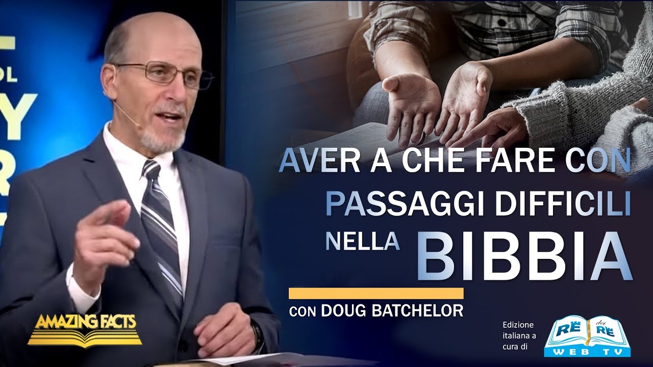 Aver a che Fare con Passaggi Difficili nella Bibbia - Doug Batchelor