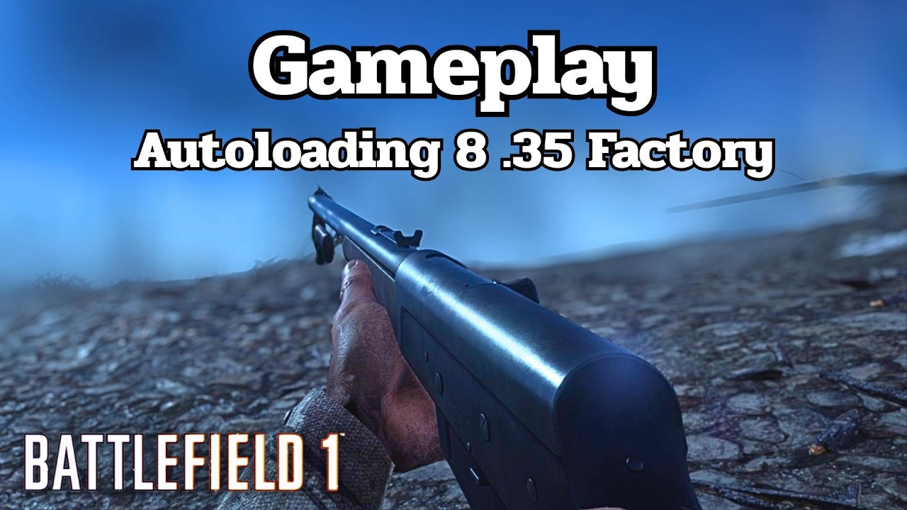 Battlefield 1 : Autoloading 8 .35 Factory Gameplay Conquest No Commentary