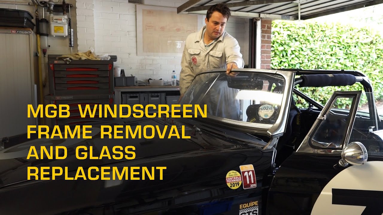 MGB Roadster Windscreen Frame Removal and Glass Fitting: An in depth guide