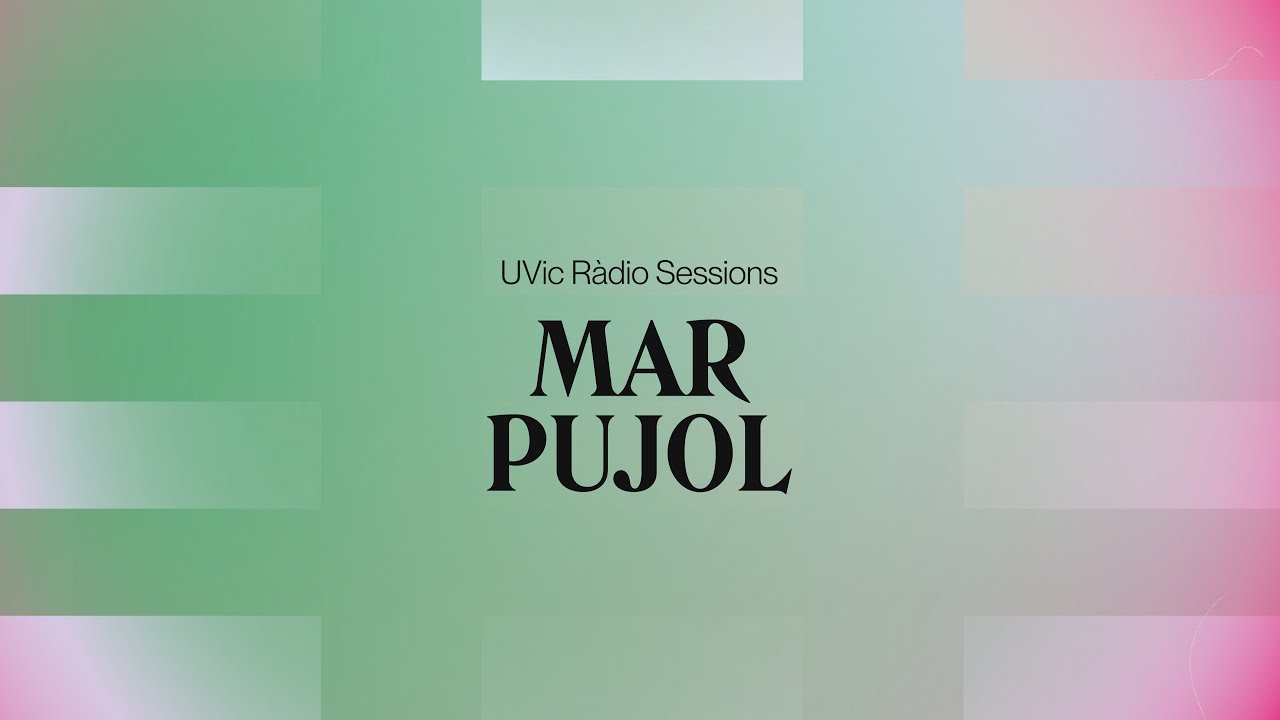 Mar Pujol - UVic Ràdio Sessions
