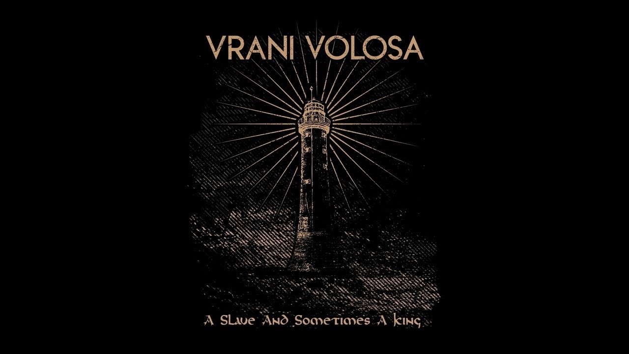 VRANI VOLOSA - A SLAVE AND SOMETIMES A KING