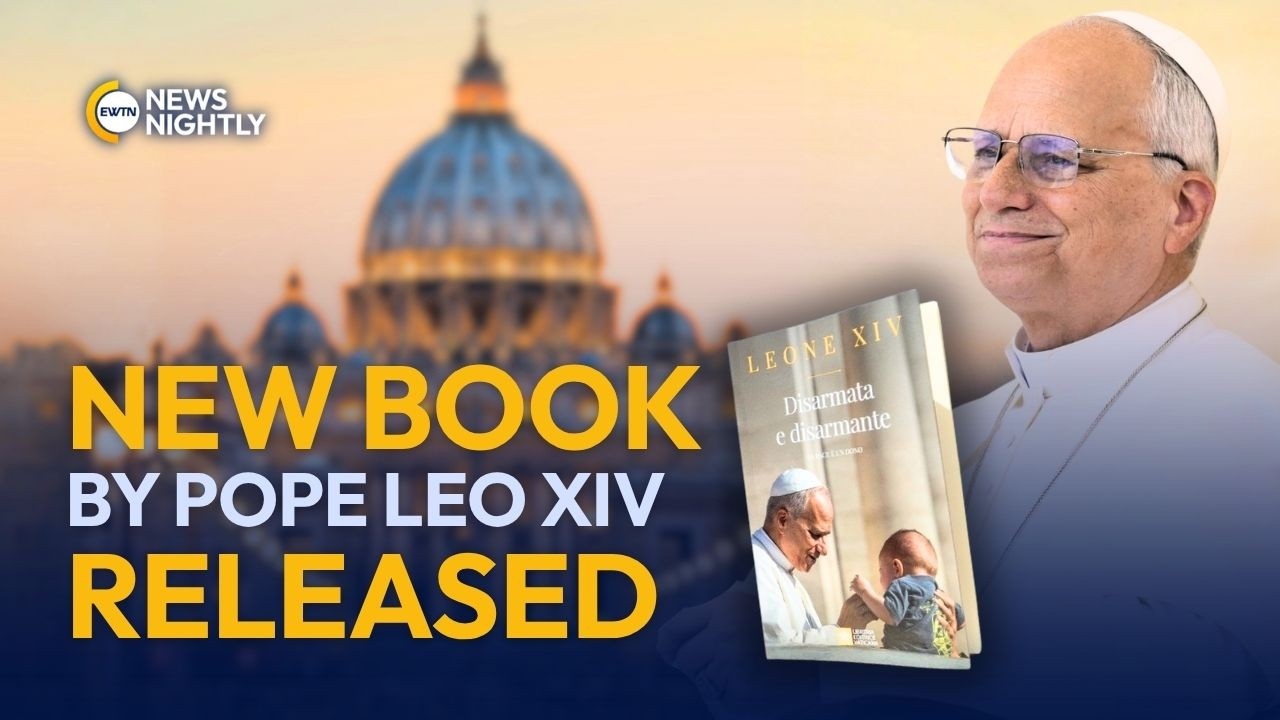 Pope Leo Has a Message of Peace in a Powerful New Book | EWTN News Nightly