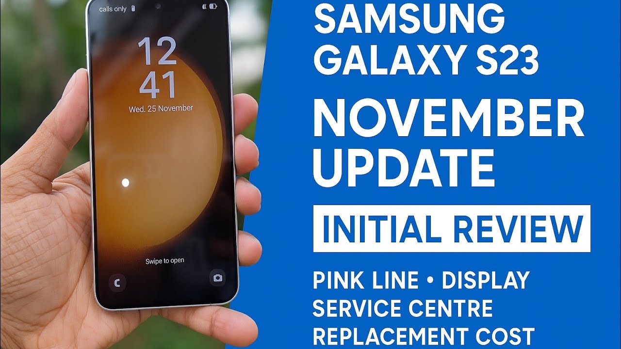 Samsung S23 November Update Review | Pink Line Issue Fixed & Screen Replacement Cost