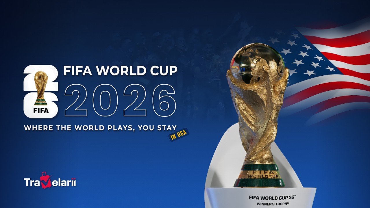 FIFA World Cup 2026™- Where The World Plays, You Stay!- USA | Travelarii