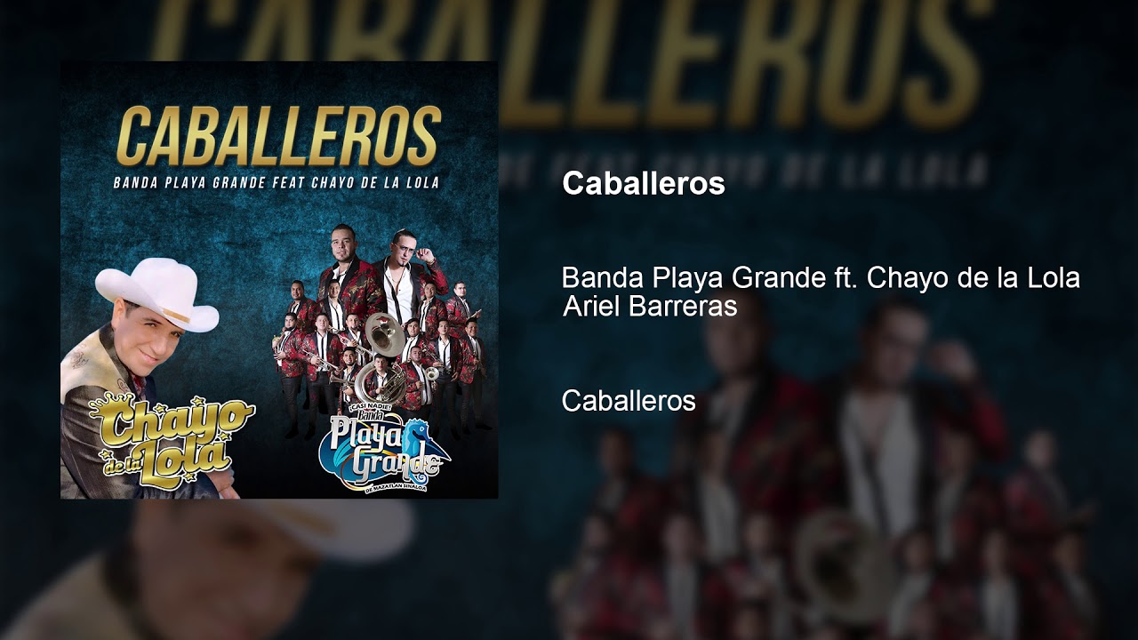 Banda Playa Grande ft. Chayo de la Lola - Caballeros