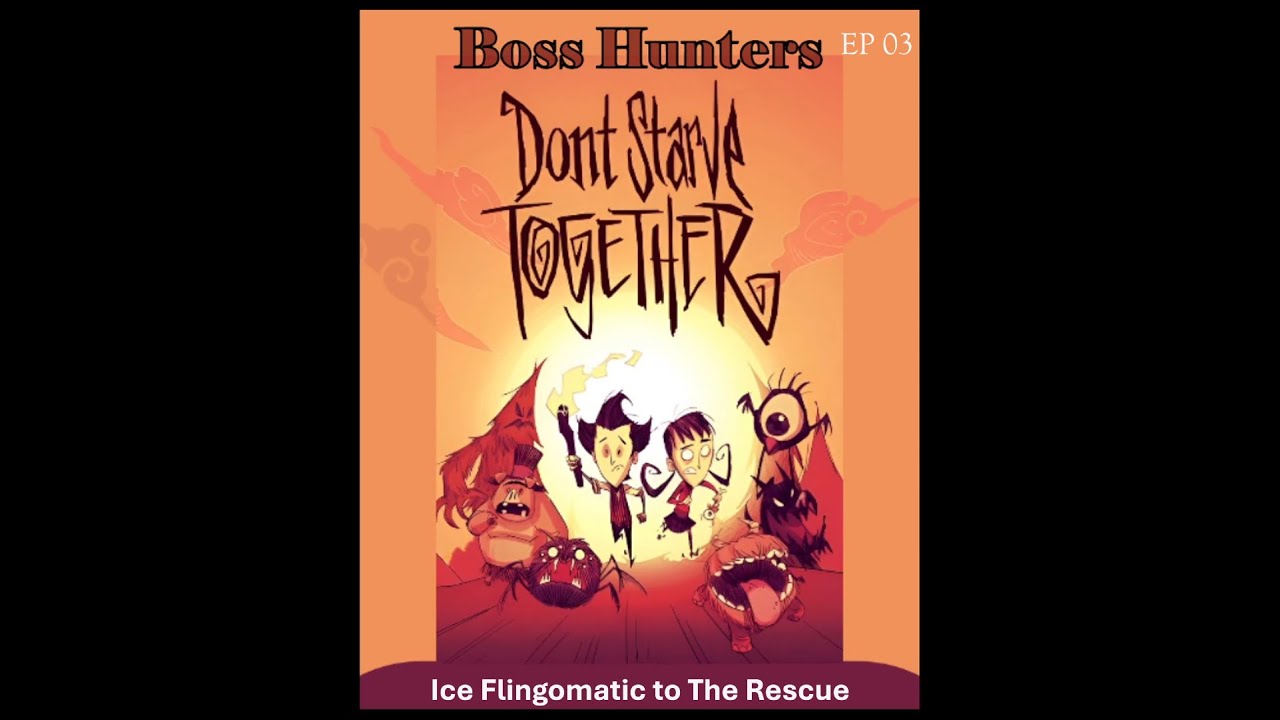 Ice Flingomatic to The Rescue in Don't Starve Together Boss Hunters // EP03
