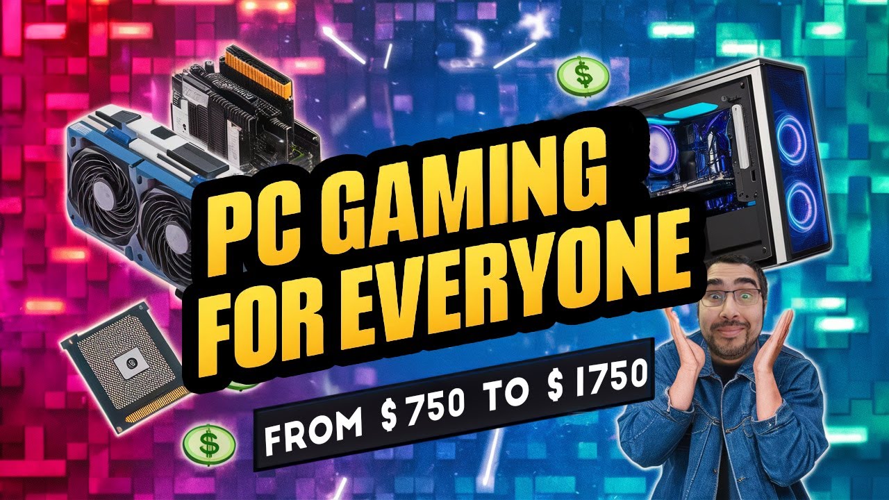 PC Gaming for Everyone: Amazing Budgets from $750 to $1750!