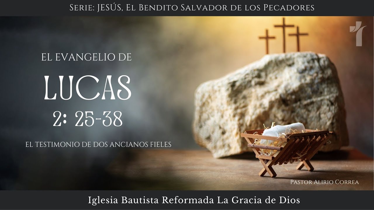 11. El Testimonio de Dos Ancianos Fieles / Lucas 2: 25-38 /  Pastor Alirio Correa