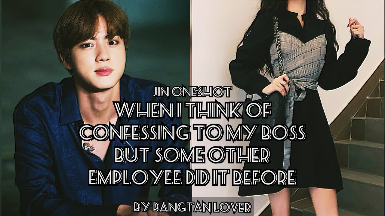 When I think of confessing to my Boss but some other employee did it before! | BTS JIN FF ONESHOT |
