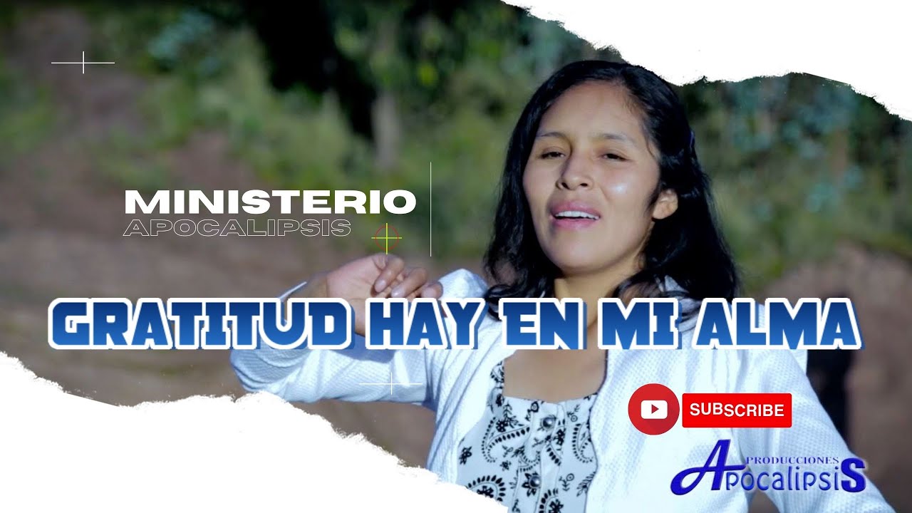 GRATITUD HAY EN MI ALMA / MINISTERIO APOCALIPSIS