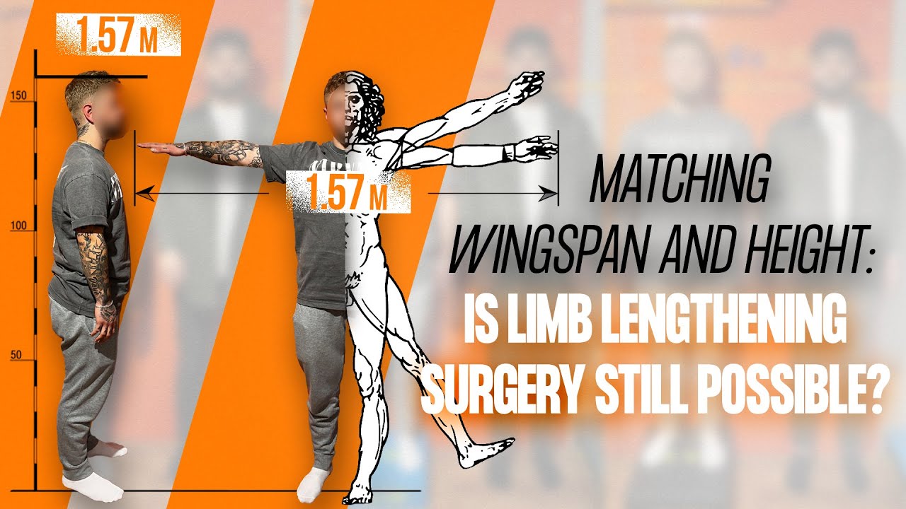 IF MY WINGSPAN MATCHES MY HEIGHT, CAN LIMB LENGTHENING SURGERY STILL BE AN OPTION?