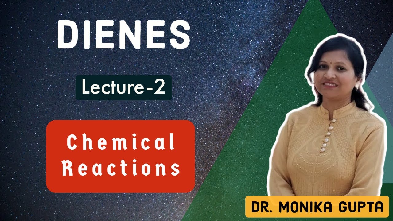 Dienes 02 : Chemical Reactions By Dr. Monika Gupta