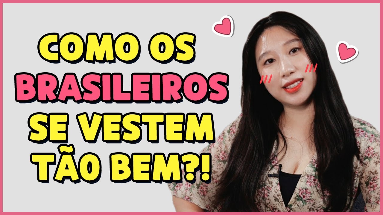 ESTILO BRASILEIRO? O QUE PENSA UMA COREANA | Coreaníssima