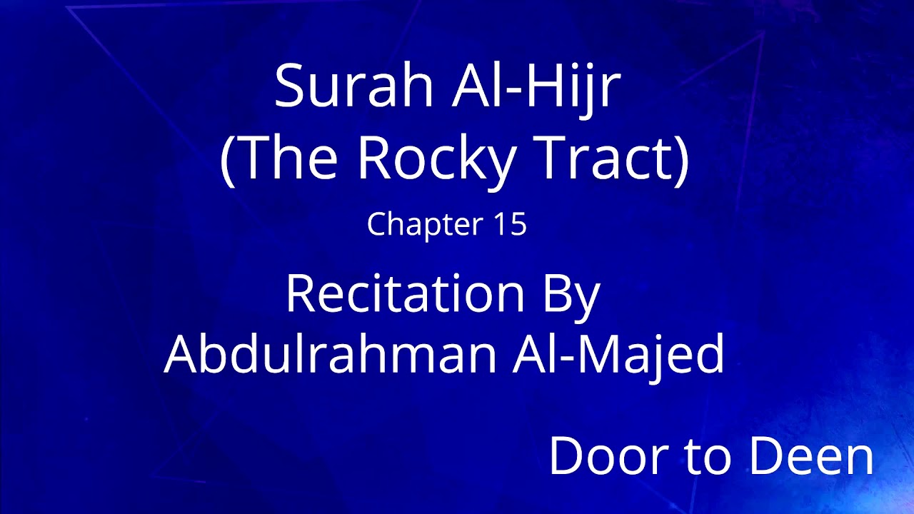 Surah Al-Hijr (The Rocky Tract) Abdulrahman Al-Majed Quran Recitation