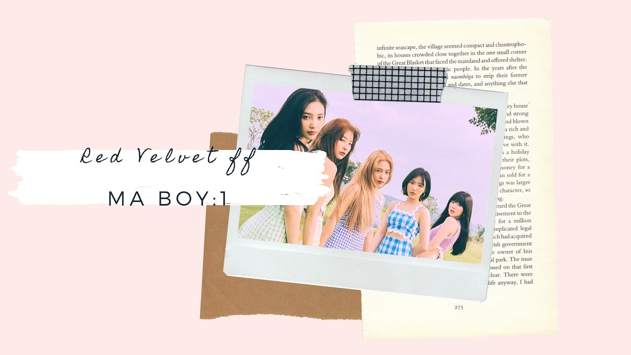 Red velvet ff Ma boy ep 1 {re-upload}~for Fanboyzzz!