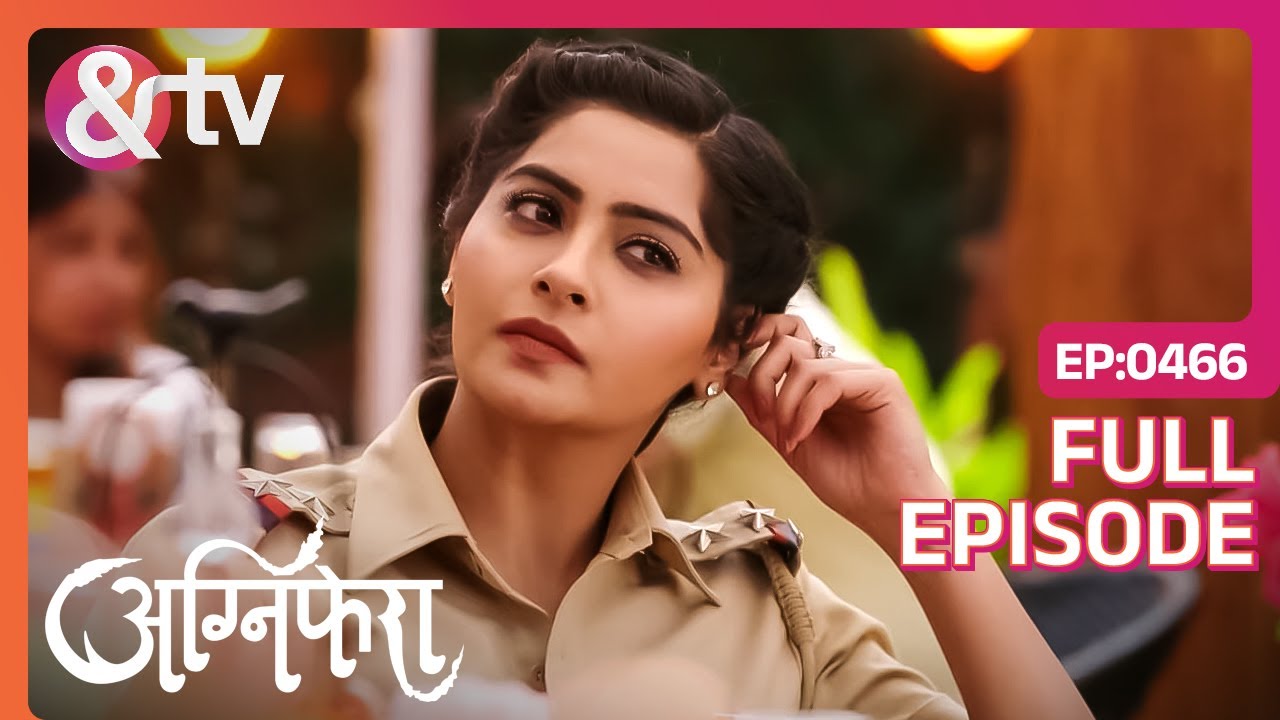 Ragini और Sameer का Coffe Date | Agnifera | Full Ep 466 | Samridh, Yukti - And TV