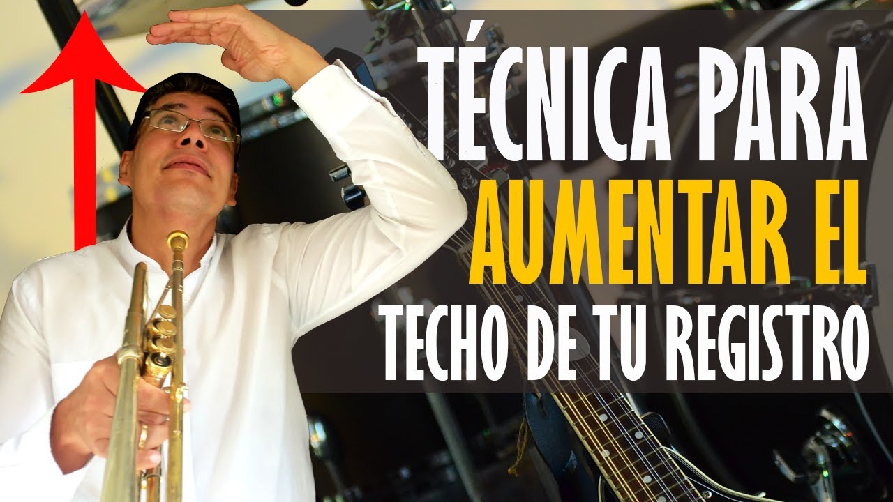 Clase 33: Técnica para aumentar el techo del registro agudo en la trompeta